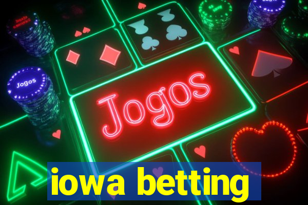 iowa betting