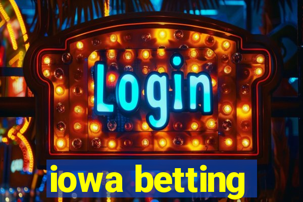 iowa betting