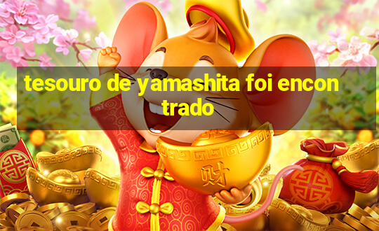 tesouro de yamashita foi encontrado