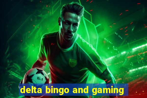 delta bingo and gaming