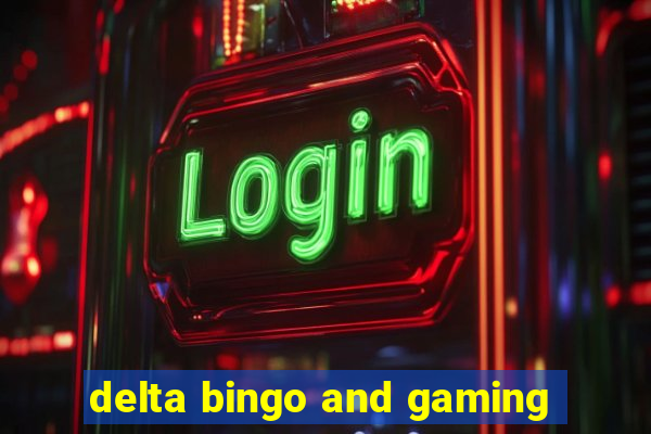 delta bingo and gaming