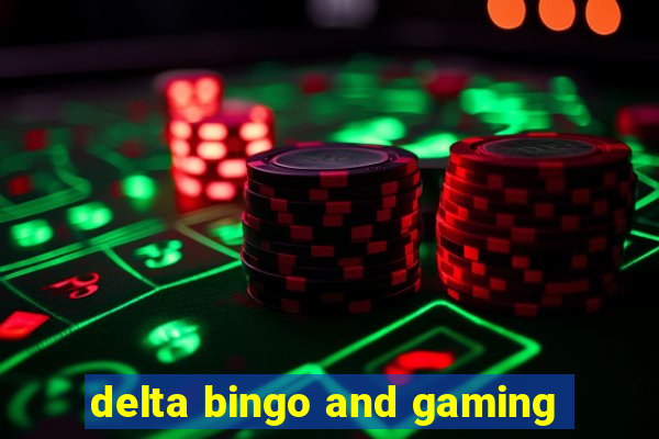 delta bingo and gaming