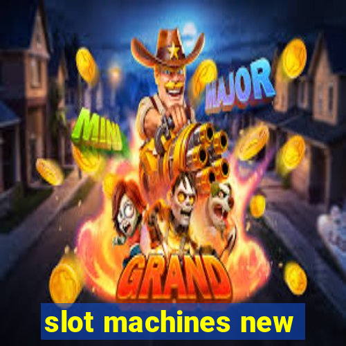 slot machines new