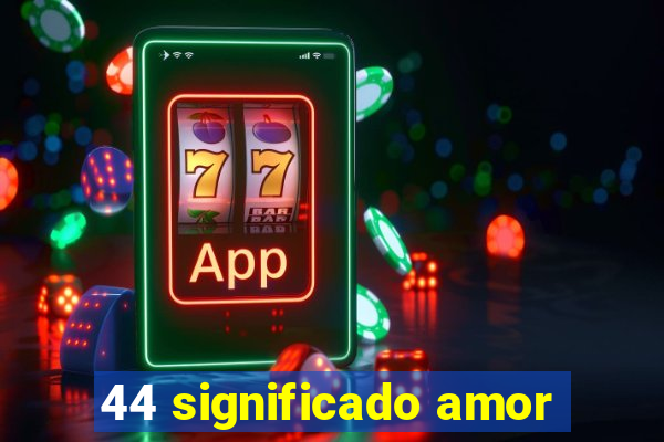 44 significado amor