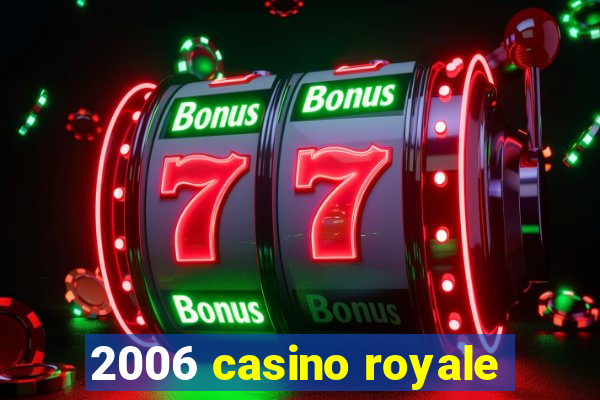 2006 casino royale