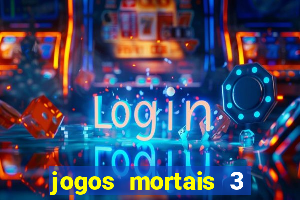 jogos mortais 3 filme completo dublado