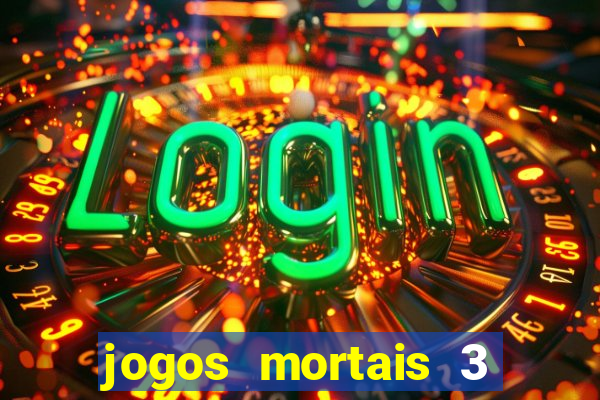 jogos mortais 3 filme completo dublado