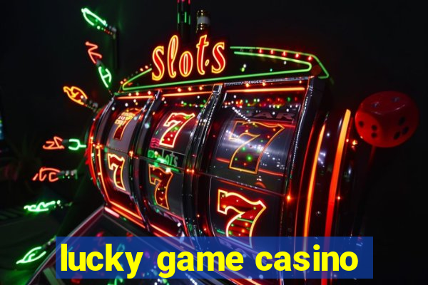 lucky game casino