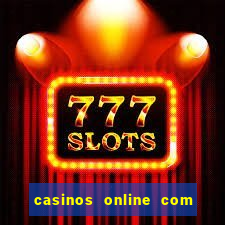 casinos online com bonus gratis