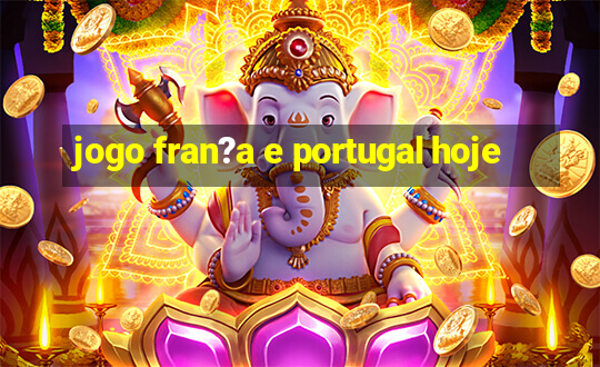 jogo fran?a e portugal hoje