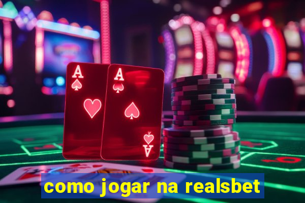 como jogar na realsbet