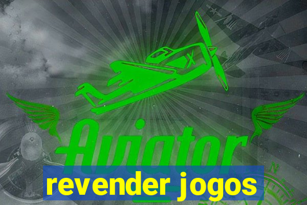 revender jogos