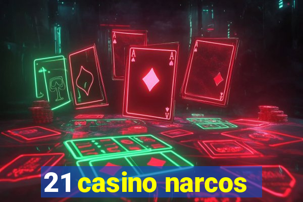 21 casino narcos