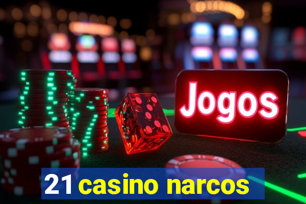 21 casino narcos