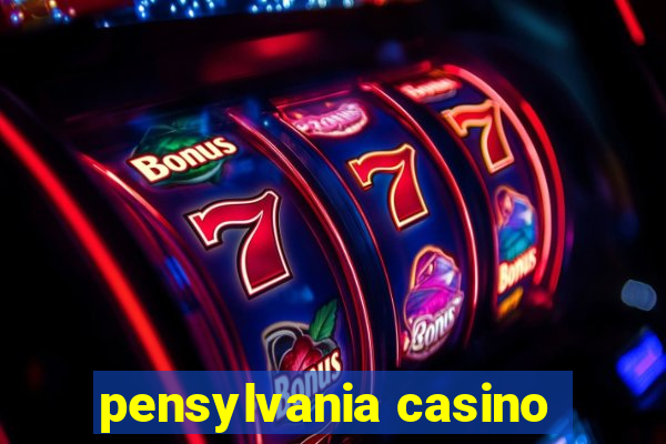 pensylvania casino