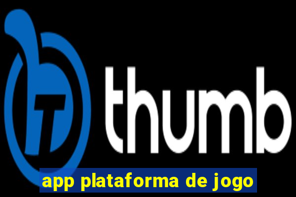 app plataforma de jogo