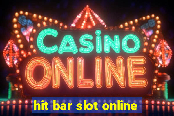 hit bar slot online