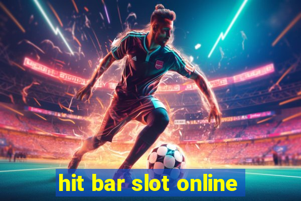 hit bar slot online