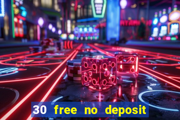 30 free no deposit casino uk