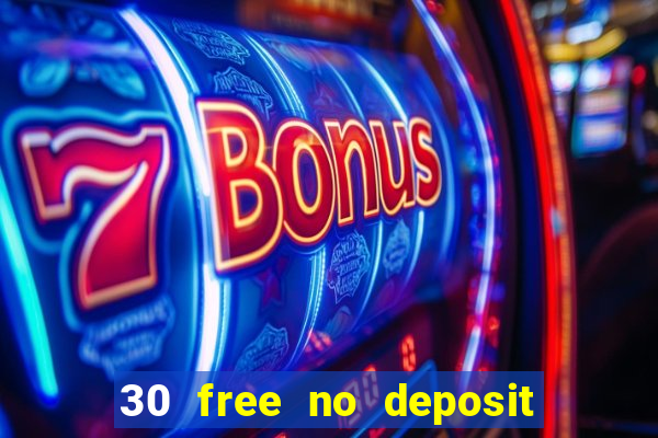 30 free no deposit casino uk