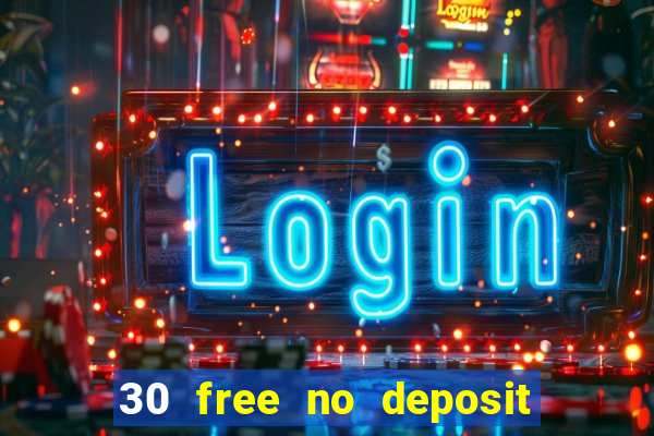 30 free no deposit casino uk