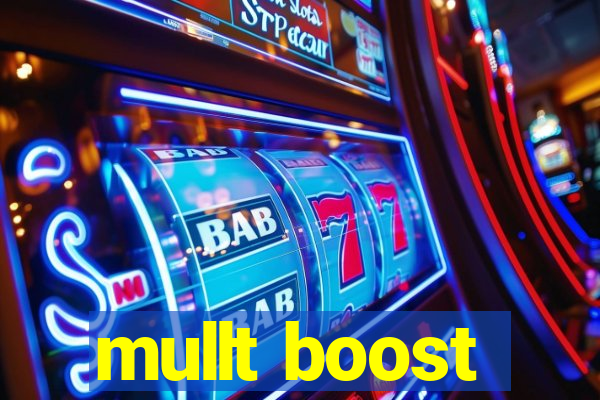 mullt boost