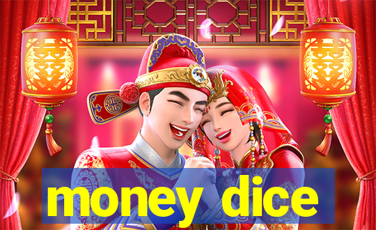 money dice