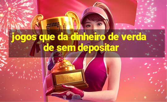 jogos que da dinheiro de verdade sem depositar