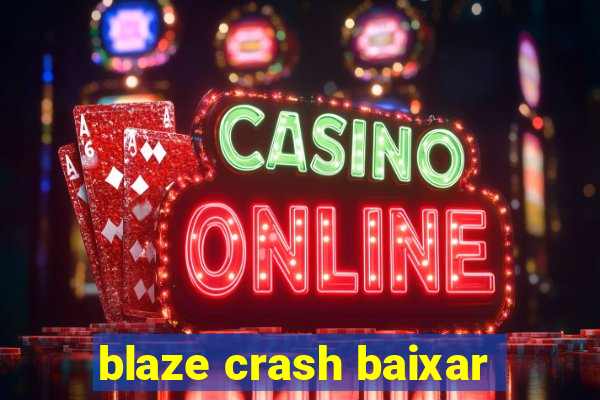 blaze crash baixar