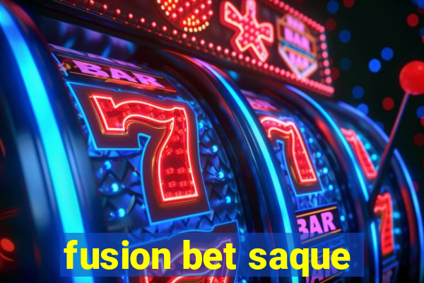 fusion bet saque