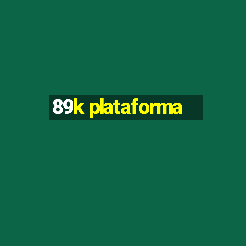 89k plataforma