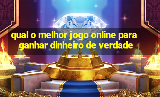 qual o melhor jogo online para ganhar dinheiro de verdade