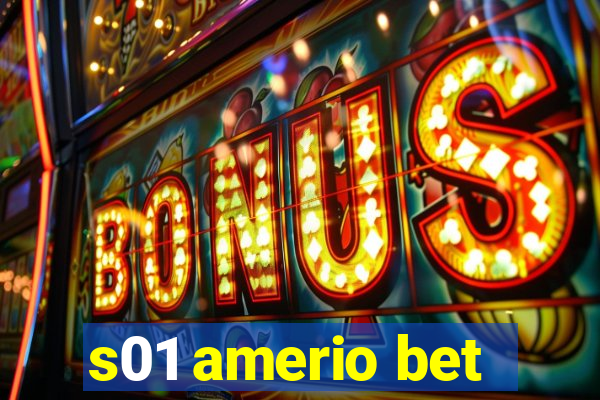 s01 amerio bet