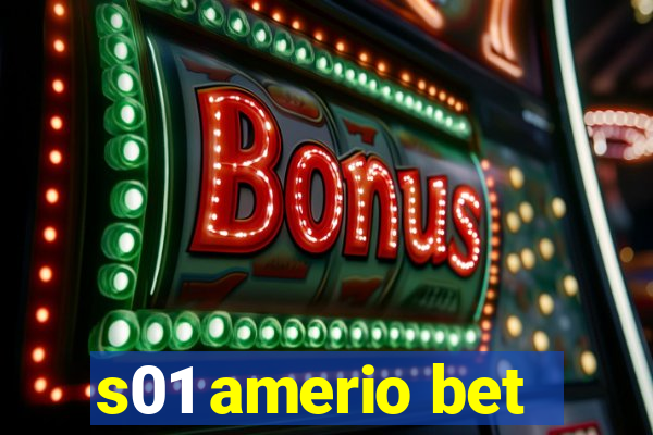 s01 amerio bet