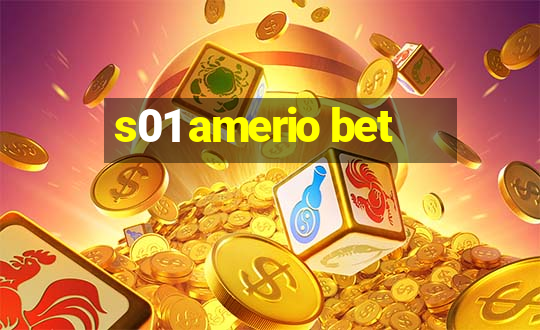 s01 amerio bet