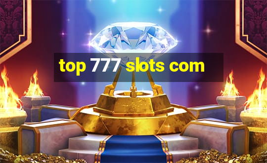 top 777 slots com