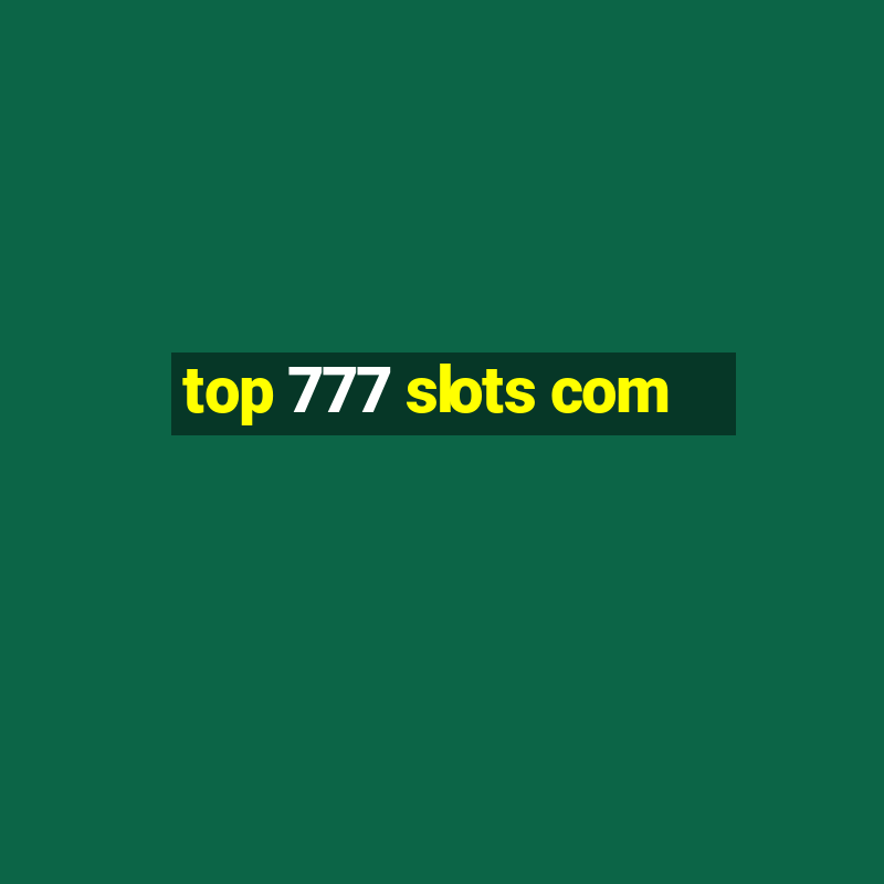 top 777 slots com