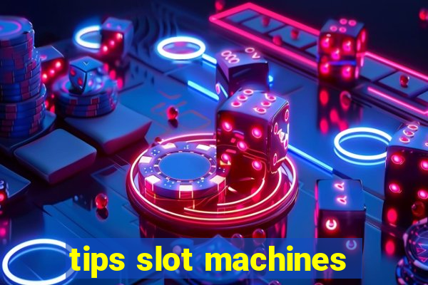 tips slot machines