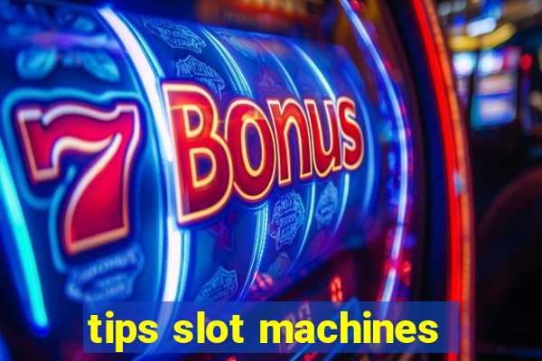 tips slot machines