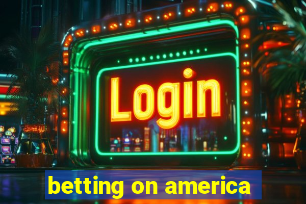 betting on america