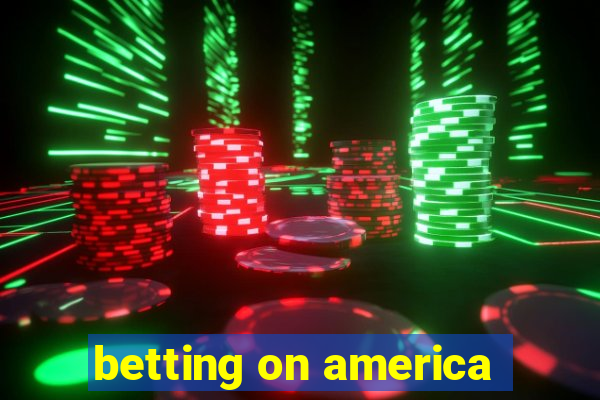 betting on america