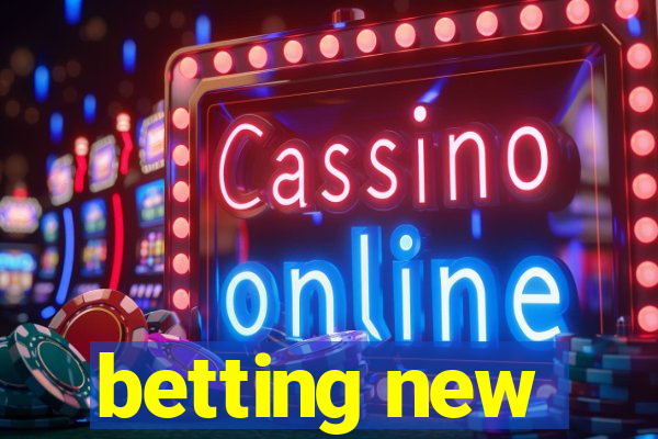 betting new