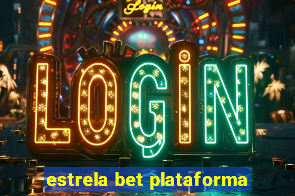 estrela bet plataforma