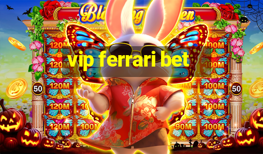 vip ferrari bet