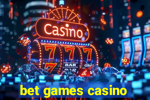 bet games casino