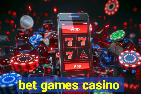 bet games casino