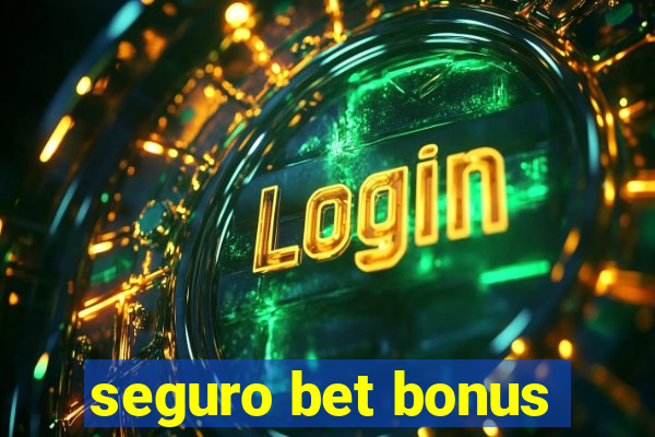 seguro bet bonus