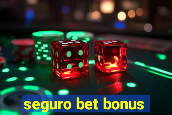 seguro bet bonus