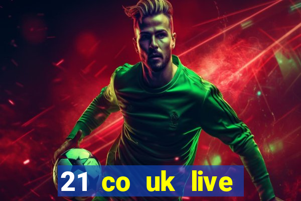 21 co uk live casino show