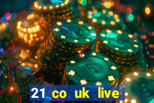 21 co uk live casino show